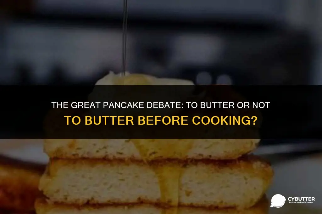 do you butter before cooking pancakes