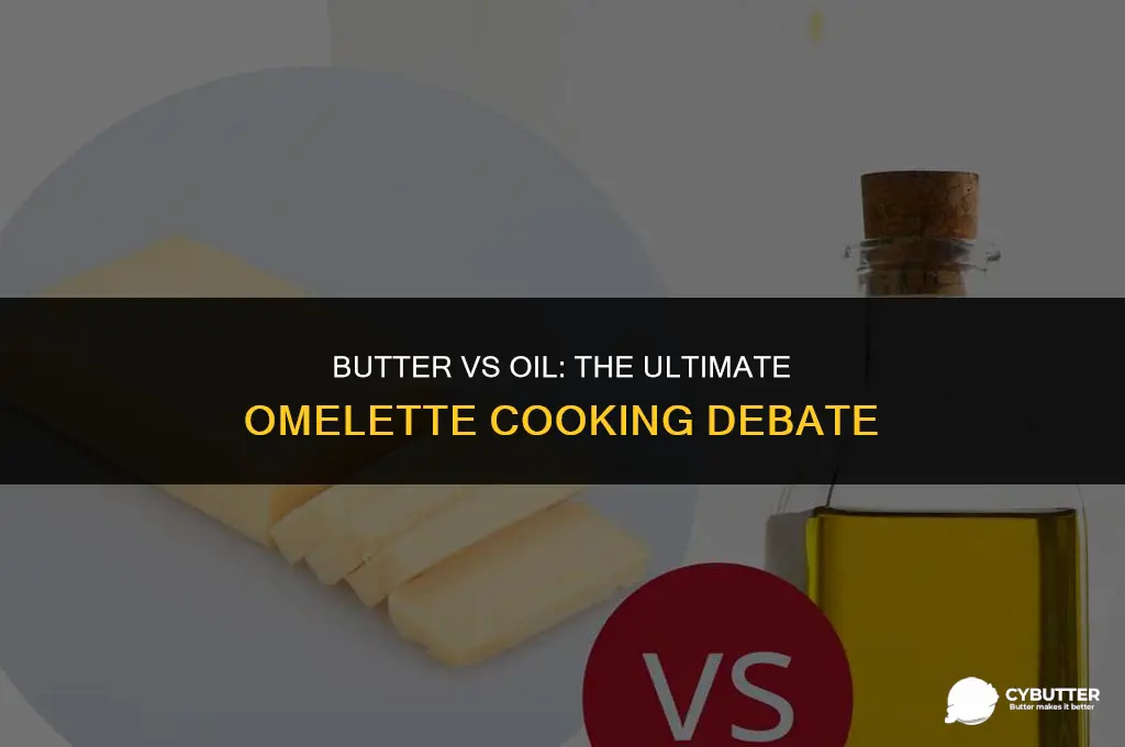 do you cook an omelette in butter or oil