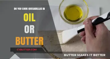 Sizzling Quesadillas: The Great Oil vs. Butter Debate