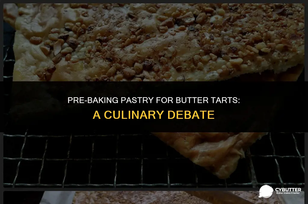 do you cook the pastry first when making butter tarts