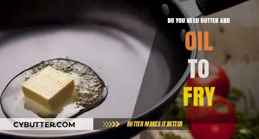 Frying Fundamentals: The Butter and Oil Debate