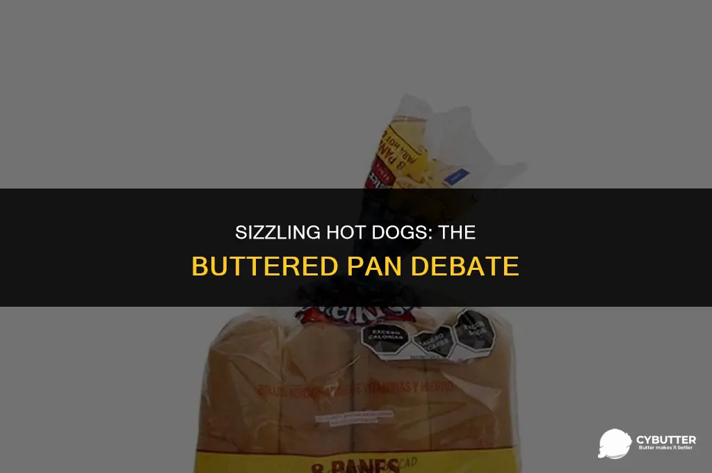 do you need to butter the pan to cook hotdogs