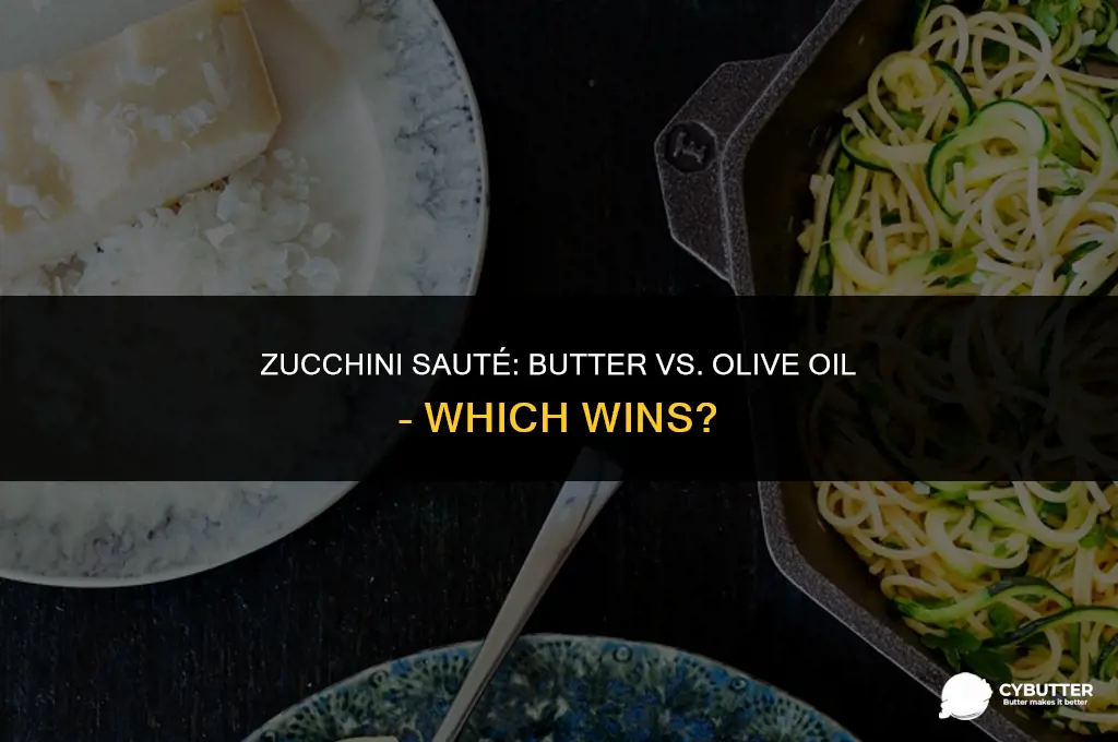 do you satuate zucchini with butter or olive oil