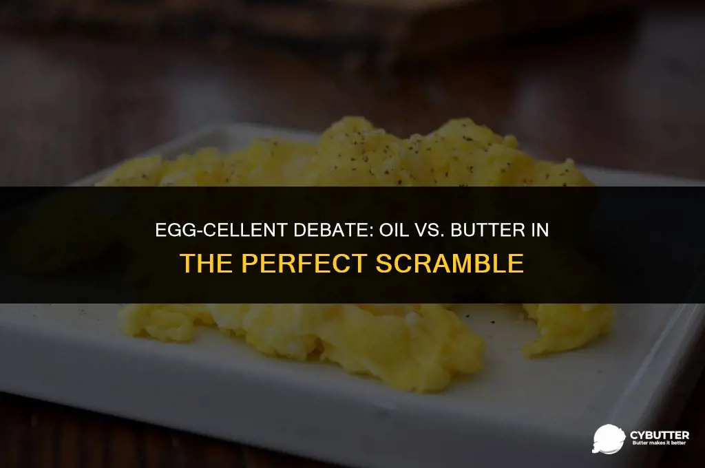 do you scramble eggs with oil or butter