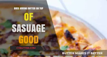 Butter on Sausage: A Flavorful Topping or Culinary Misstep?