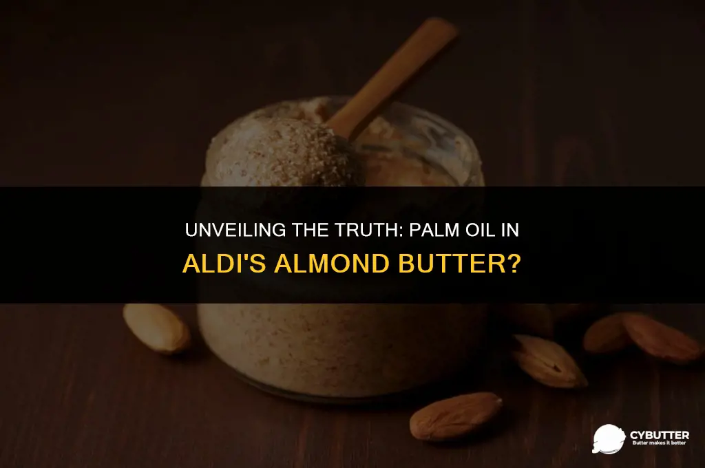 does aldis almond butter have palm oil in it