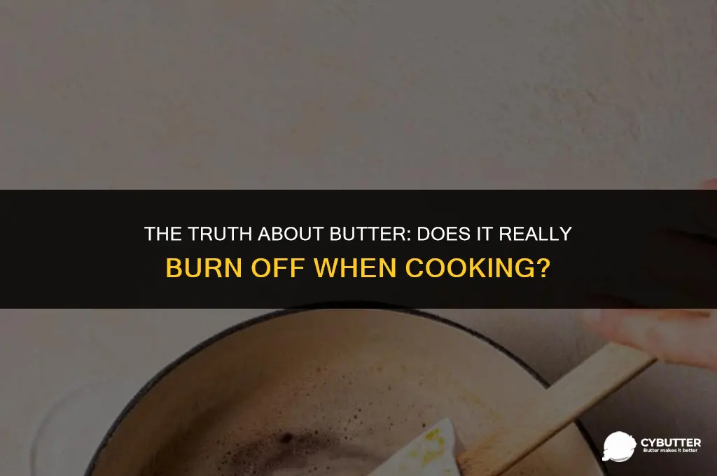 does butter burn off when cooking