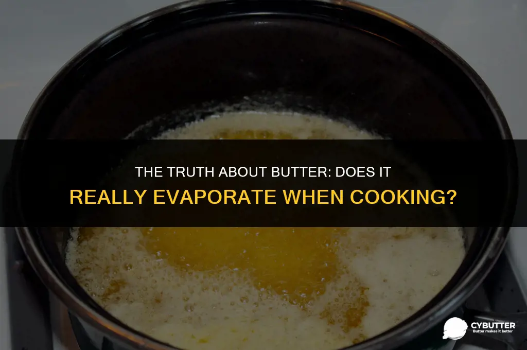 does butter evaporate when cooking