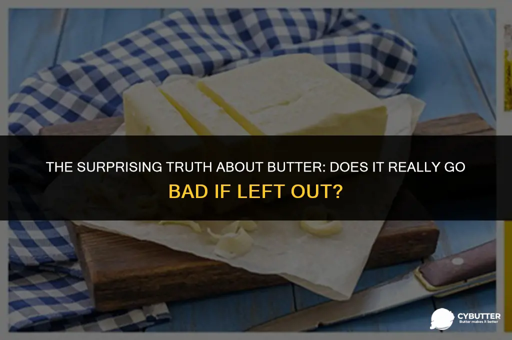 does butter go bad if left out