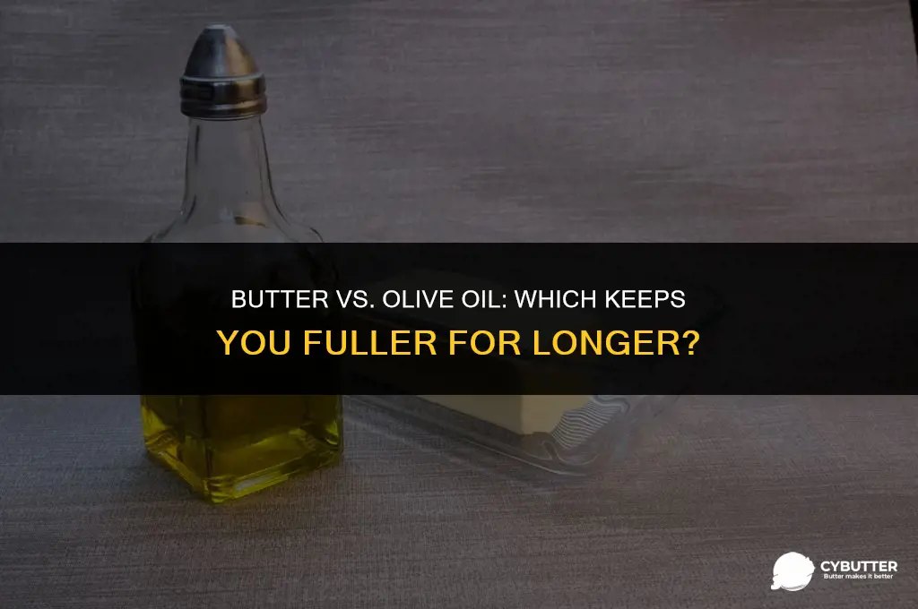 does butter satiate you better than olive oil