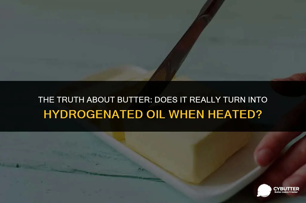 does butter turn into hydroginated oil at medium heat