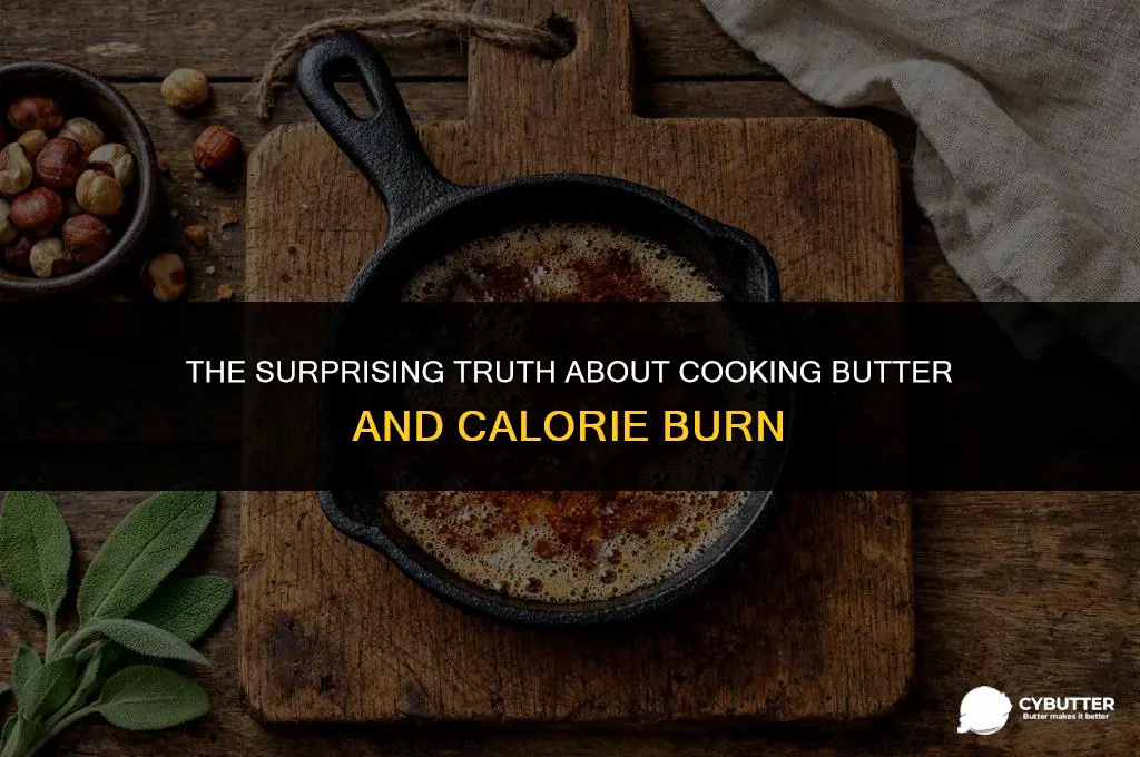 does cooking butter burn calories