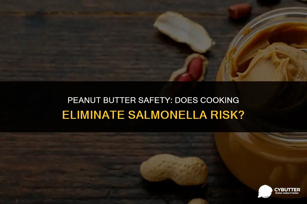 does cooking kill salmonella in peanut butter