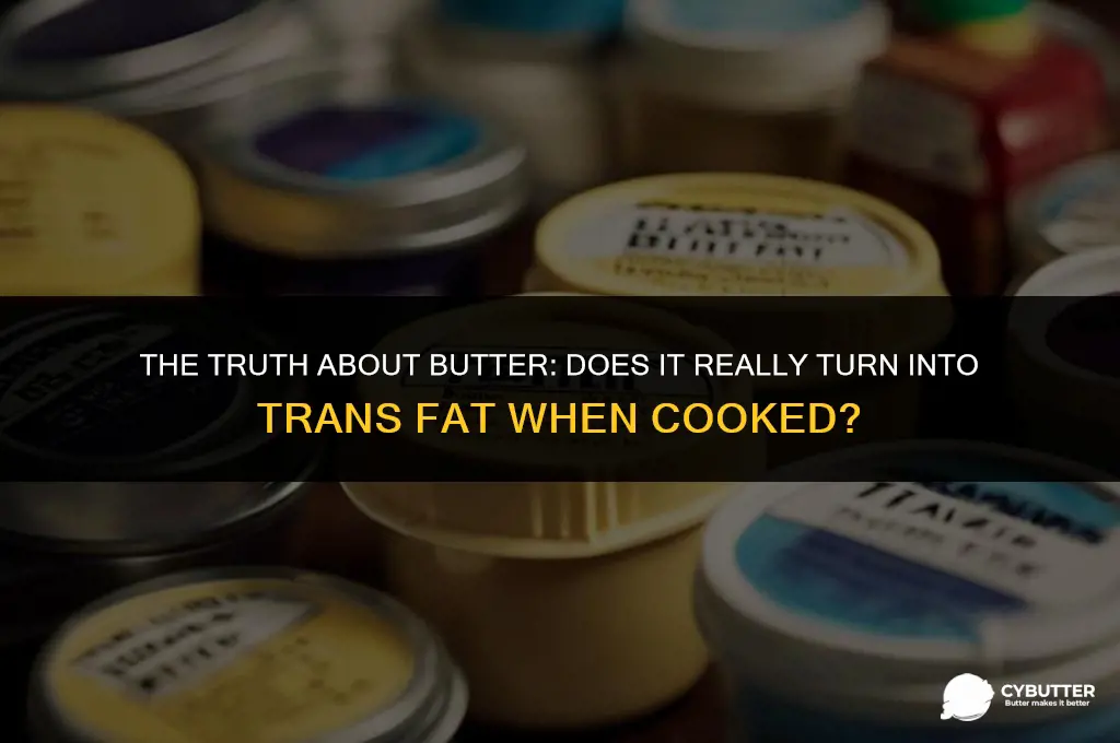 does cooking with butter turn into trans fat
