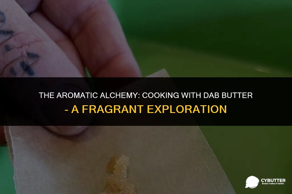 does dab smell when you cook it in butter