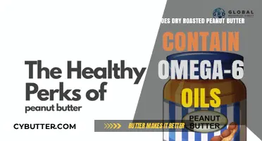 Exploring the Nutritional Profile of Dry Roasted Peanut Butter: Omega-6 Oils and Beyond