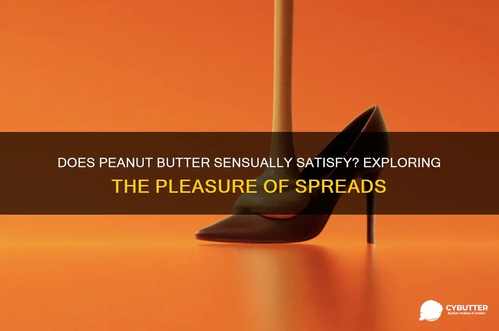 does fucking peanut butter feel good