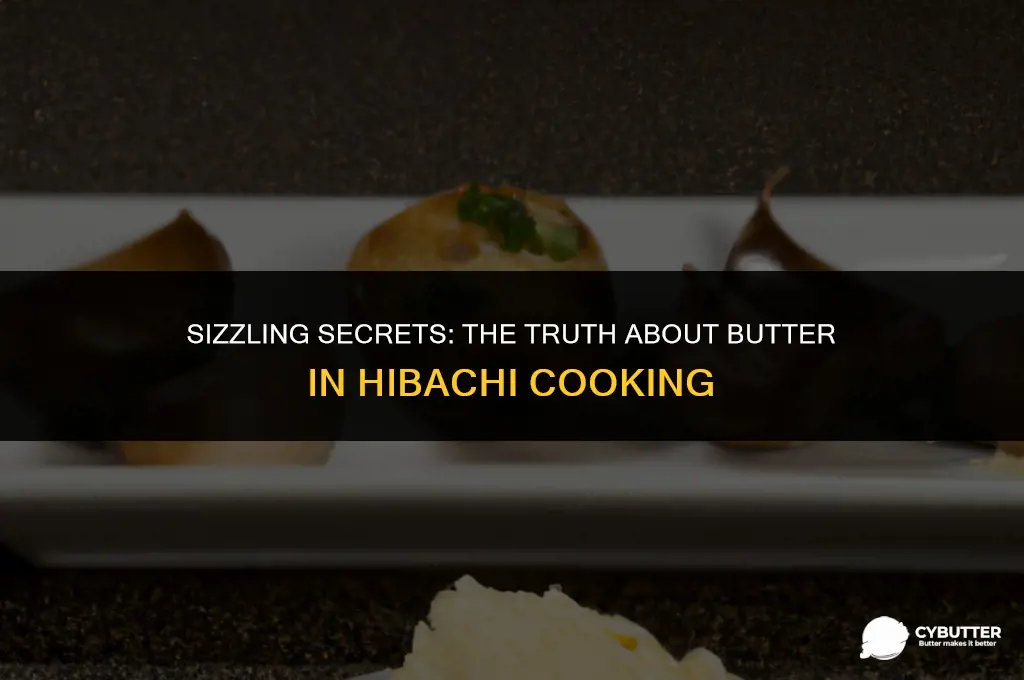 does hibachi cook with butter