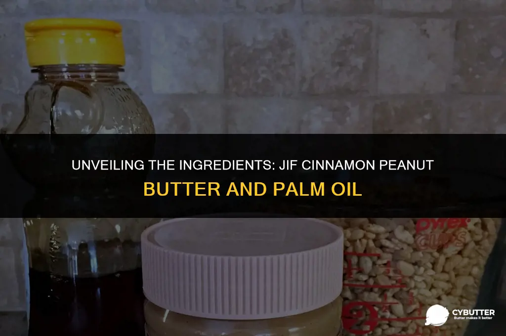 does jif cinnamon peanut butter have palm oil
