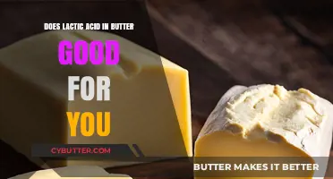 Lactic Acid in Butter: Health Benefits and Nutritional Insights
