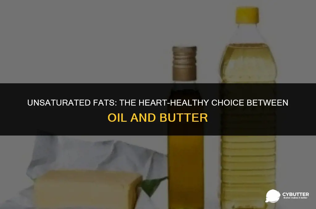 does oil or butter have more unsaturated fats