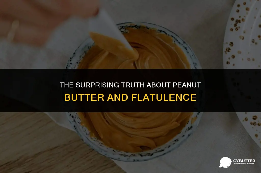does peanut butter cause flatulence