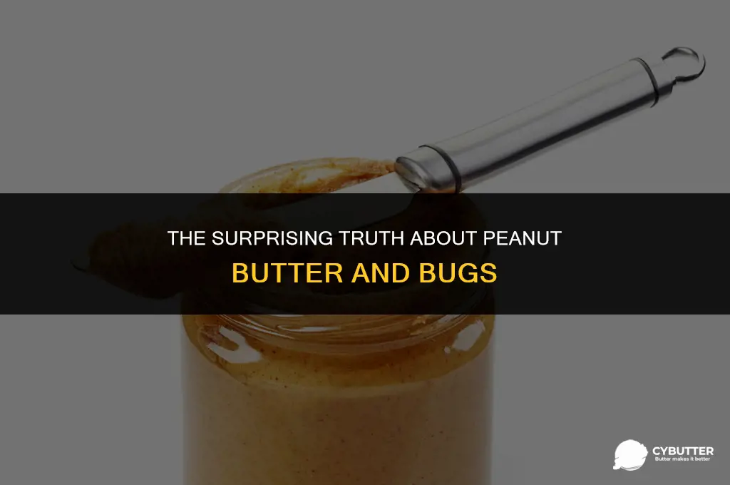 does peanut butter contain bugs