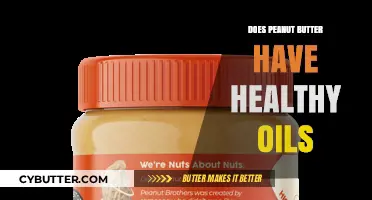Unlocking the Nutritional Secrets: Does Peanut Butter Contain Healthy Oils?