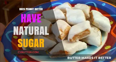 Unveiling the Truth: Does Peanut Butter Contain Natural Sugar?