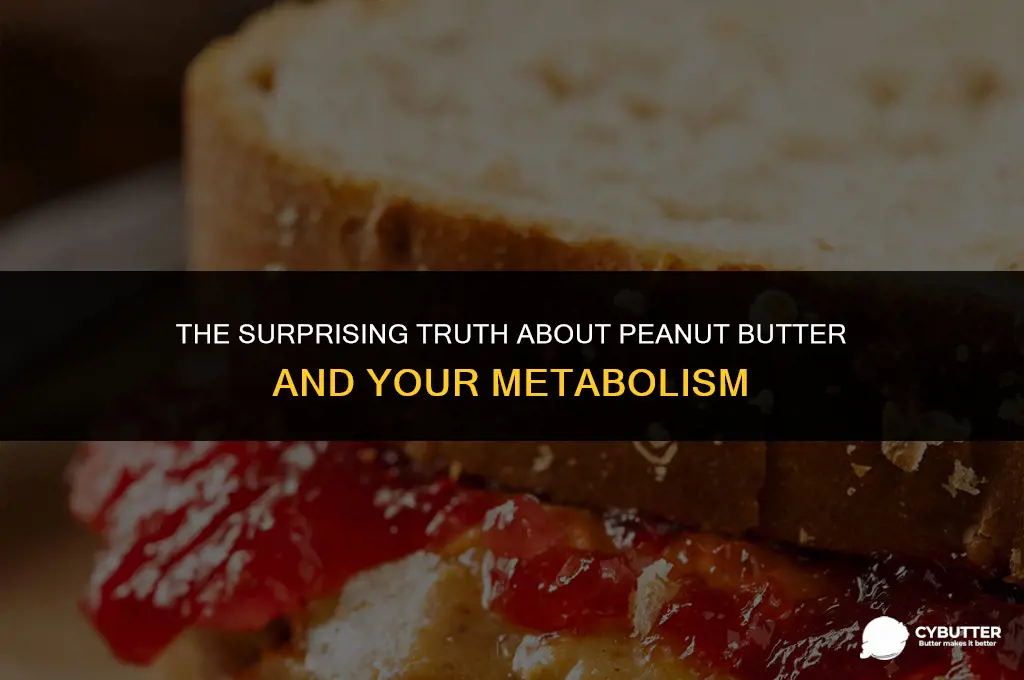 does peanut butter slow down your metabolism