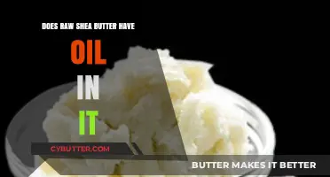 Unveiling the Truth: Does Raw Shea Butter Contain Oil?