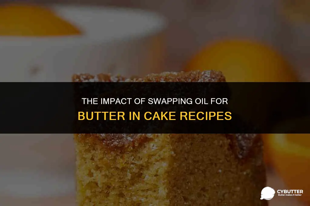 does subbing oil for butter change the texture of cake