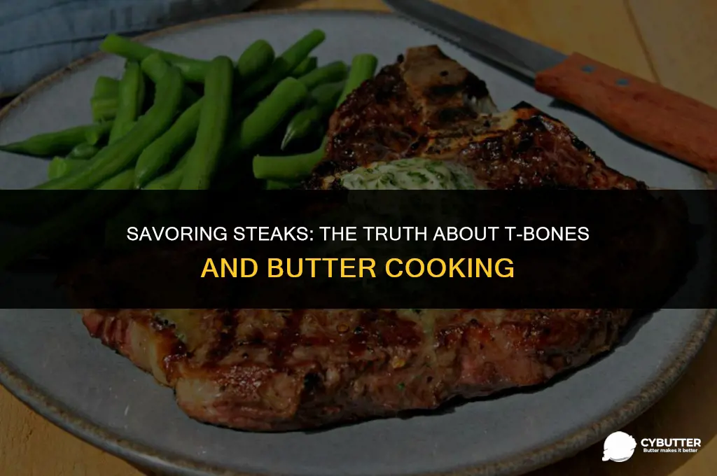 does t bones cook steaks in butter