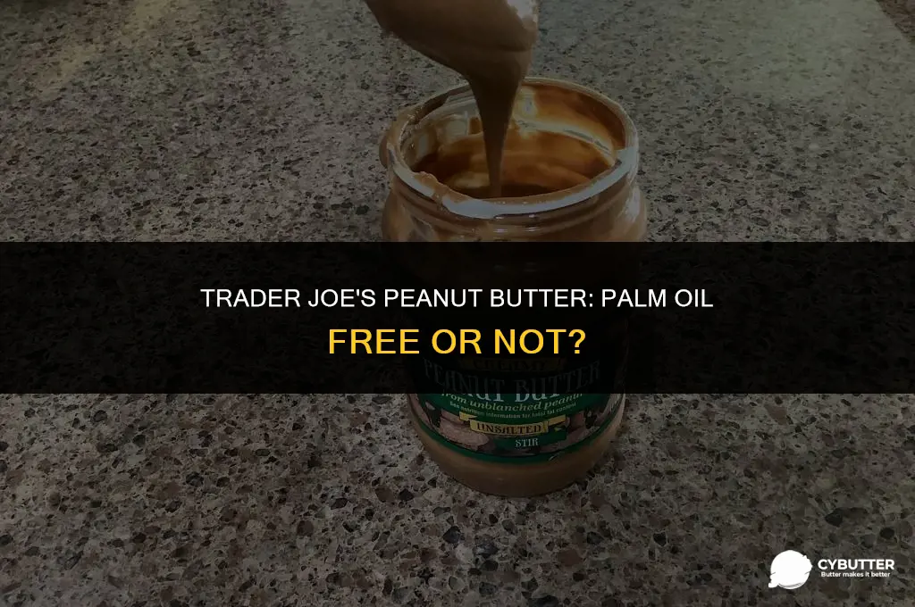 does trader joes peanut butter contain palm oil