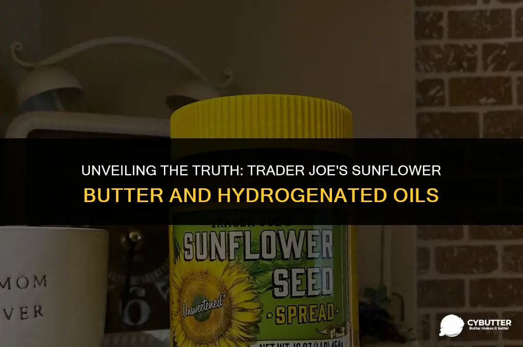 does trader joes sunflower butter have hydrogentated oil