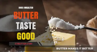 Unsalted Butter Taste Test: Is It Truly Delicious Without Salt?