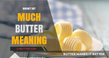 Doesn't Get Much Butter Meaning: Decoding the Creamy Idiom's Origins