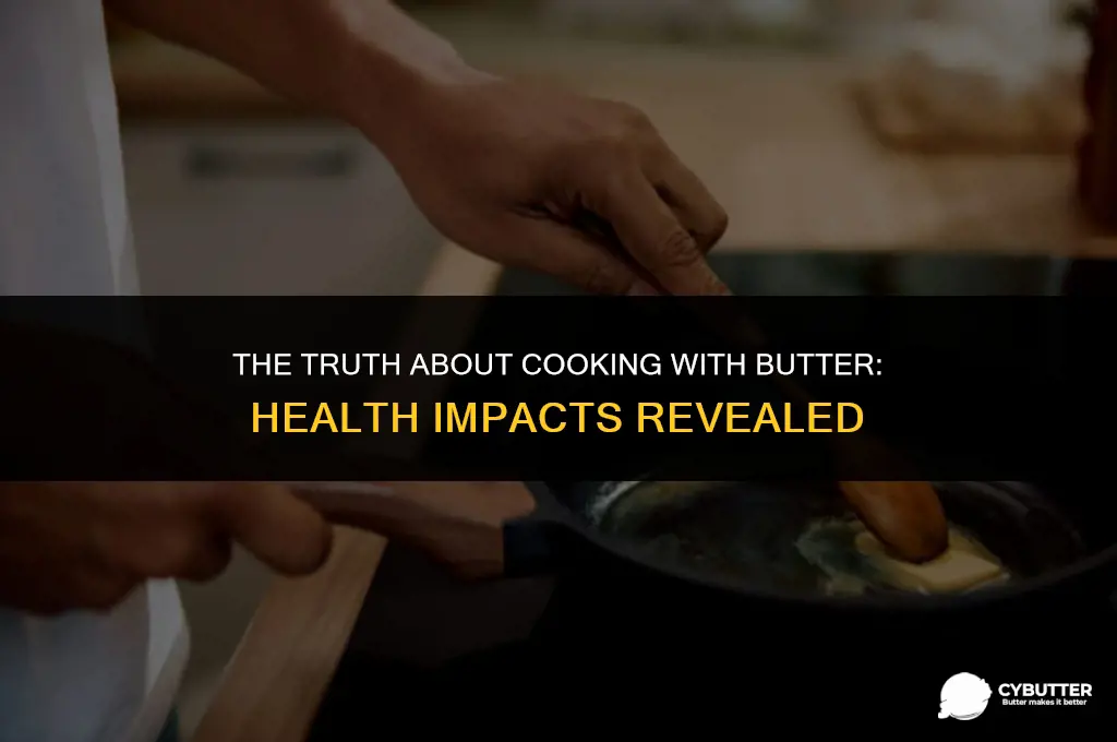 how bad is cooking with butter