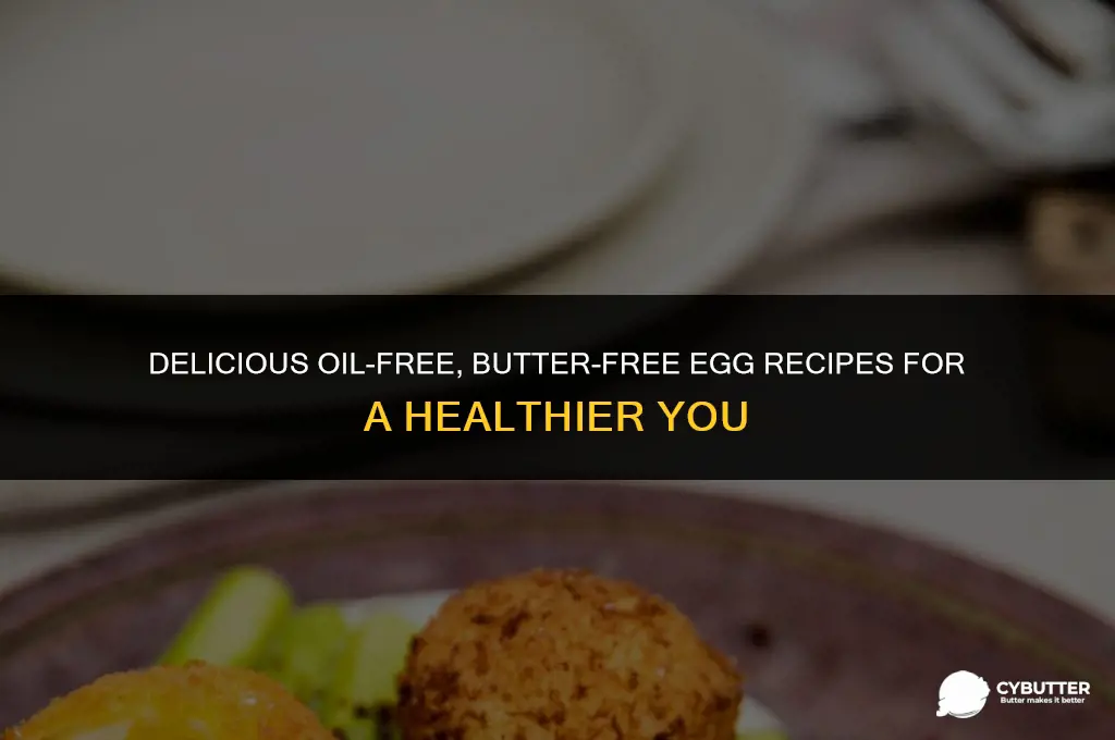 how can i cook my eggs without butter nad oil