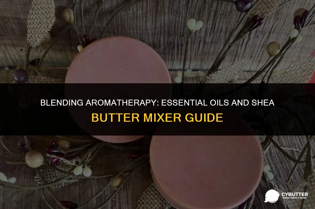 how do you mix essential oils with shea butter