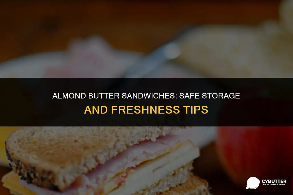 how long can almond butter sandwiches sit out