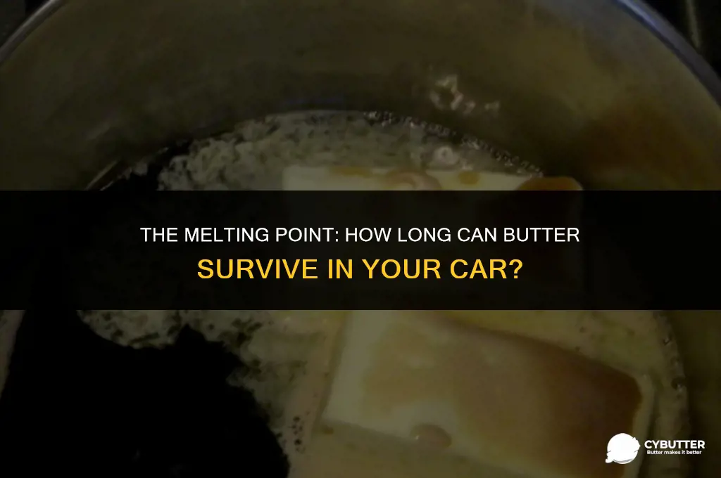 how long can butter be left in car