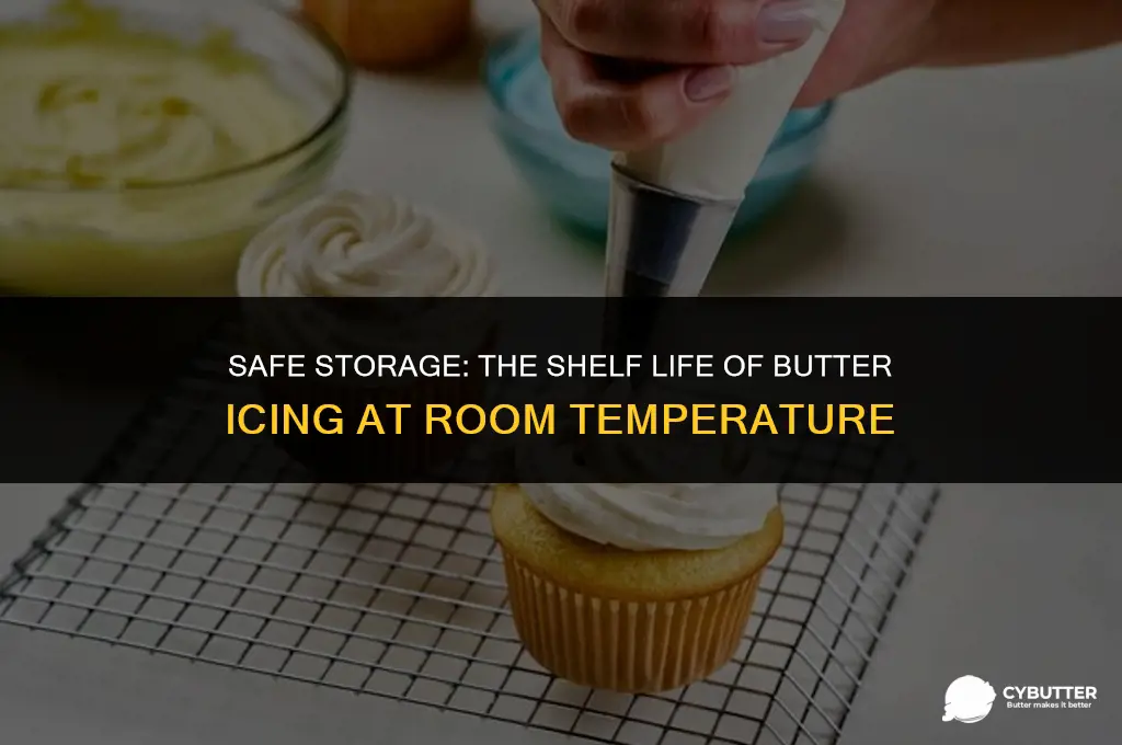 how long can butter icing be left at room temperature