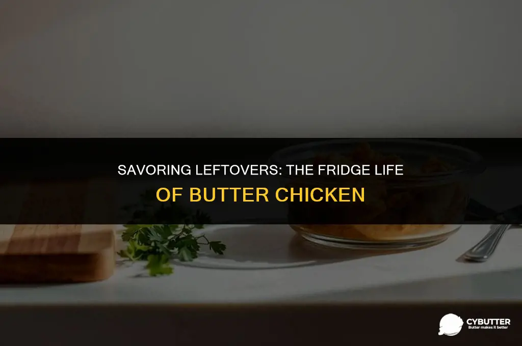 how long can cooked butter chicken last in the fridge