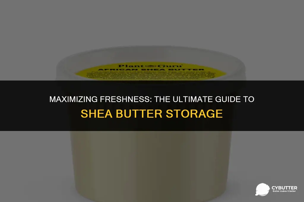 how long can i keep shea butter