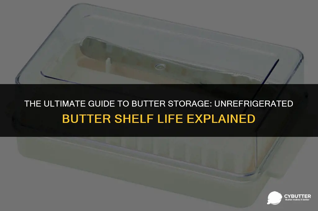 how long can i leave butter unrefrigerated