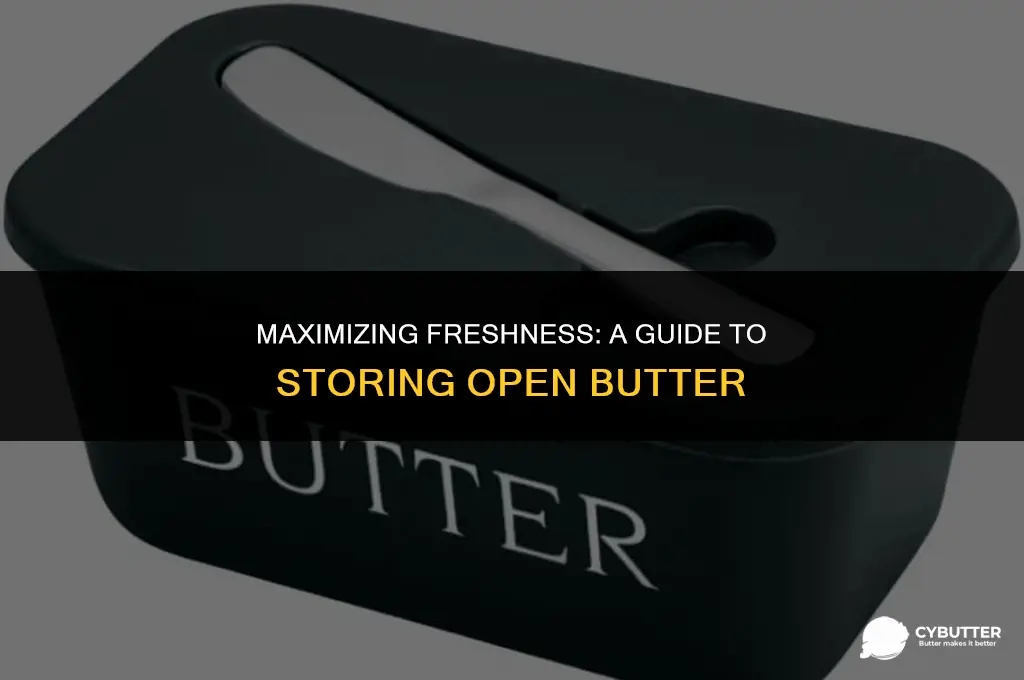 how long can open butter last in the fridge