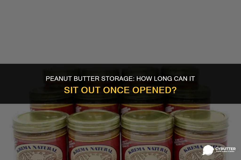 how long can peanut butter set out once opened