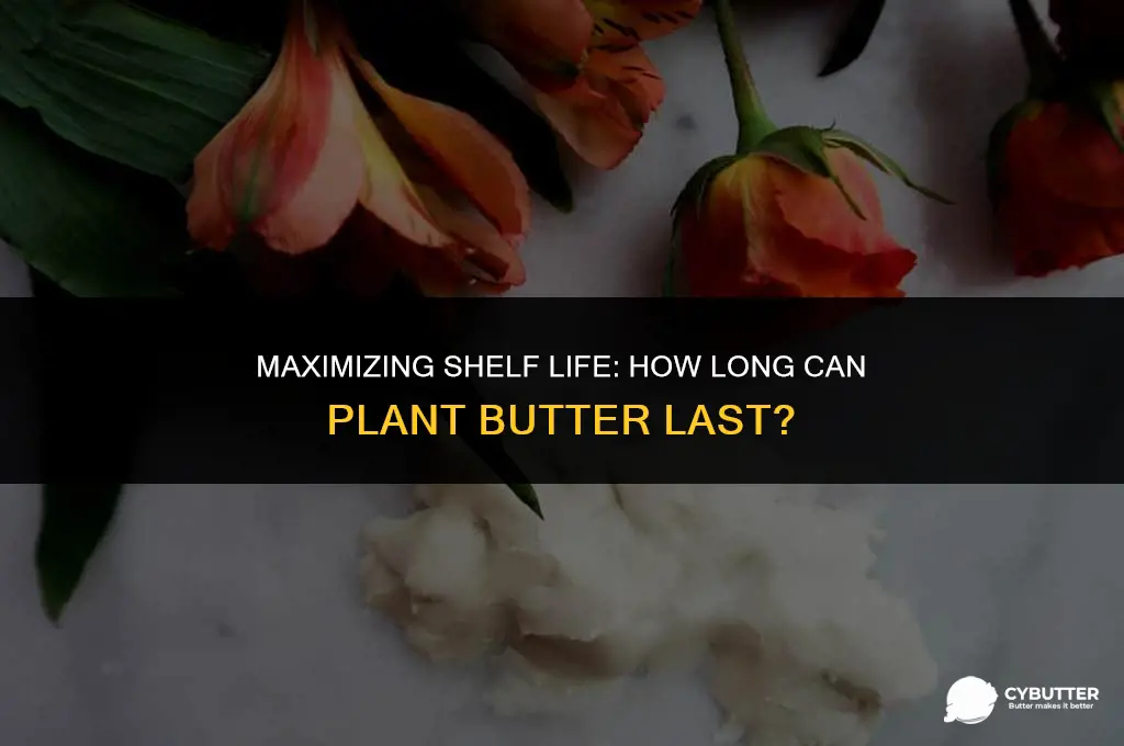 how long can plant butter last past expiration date