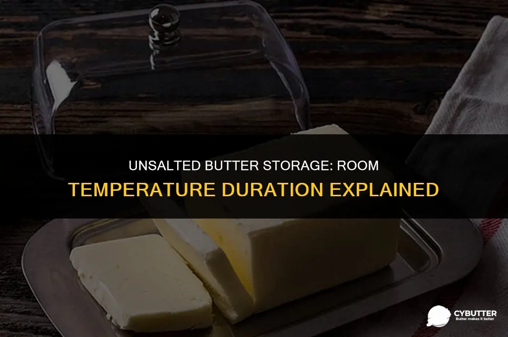 how long can unsalted butter be kept at room temperature